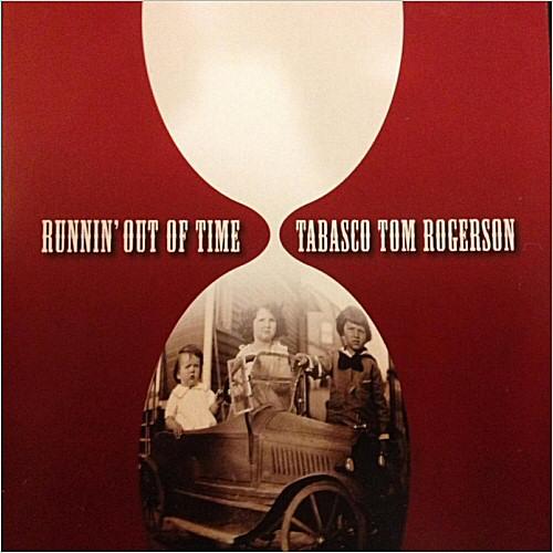 Tabasco Tom Rogerson - Runnin' Out Of Time